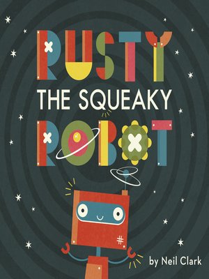 cover image of Rusty the Squeaky Robot